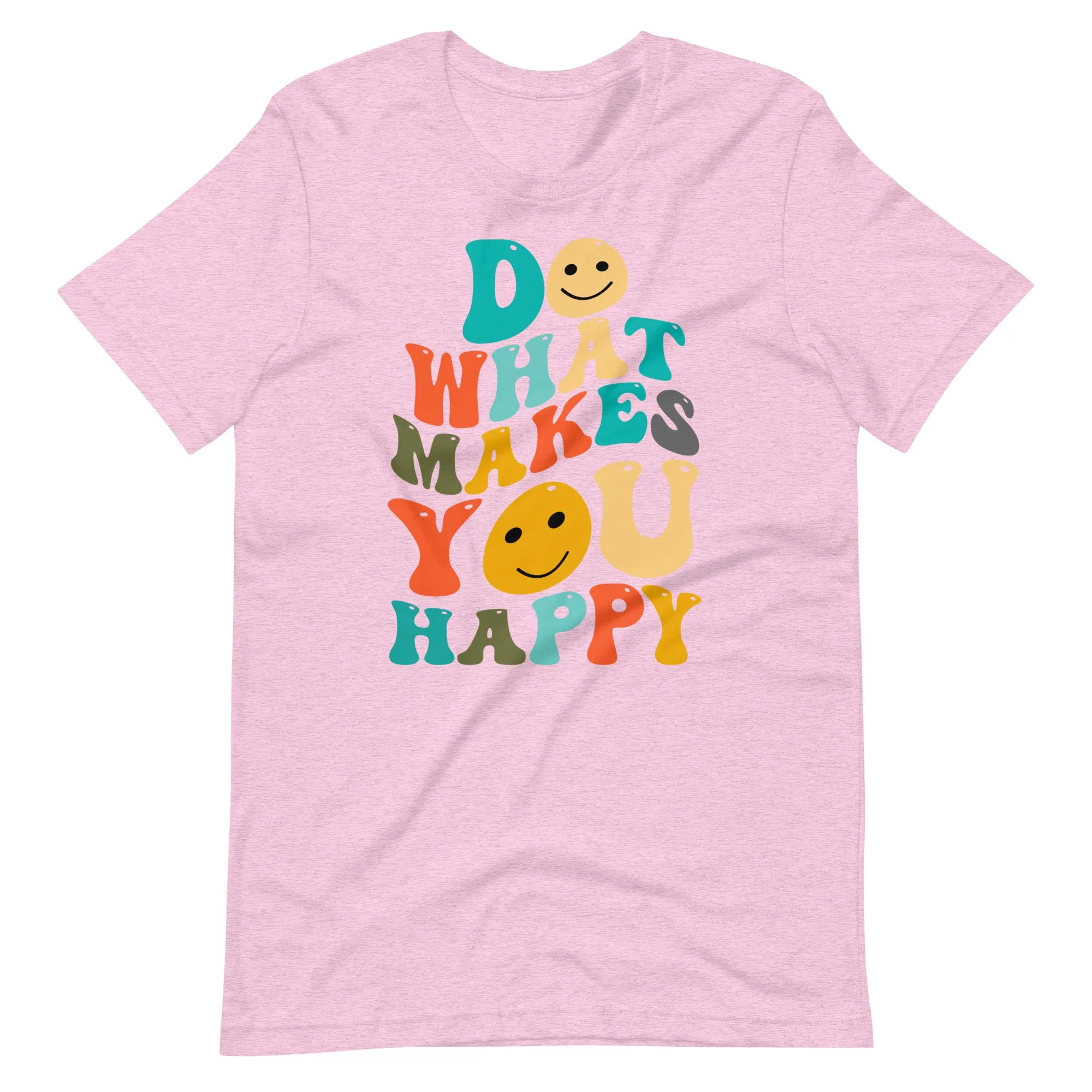 Do What Makes You Happy T-Shirt