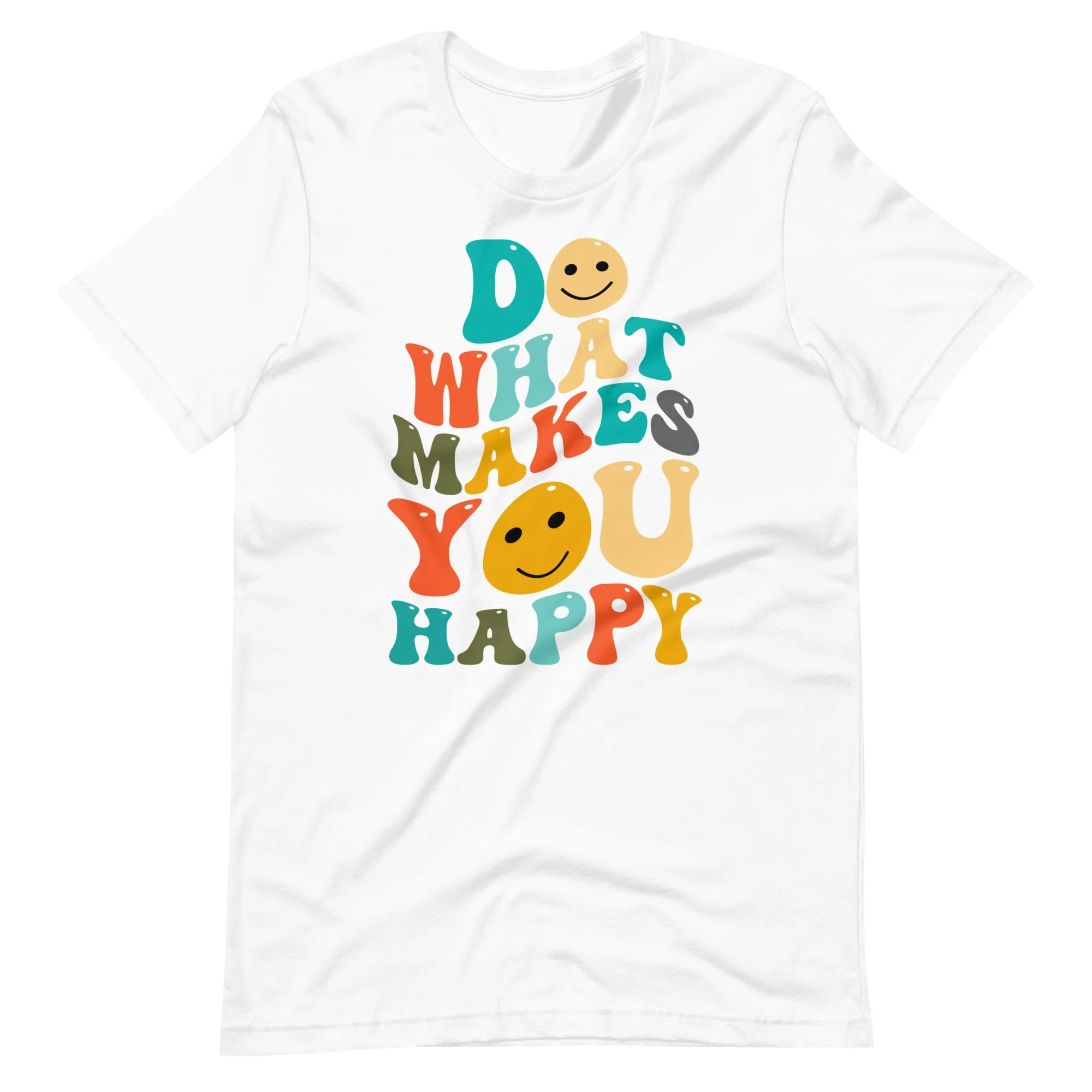 Do What Makes You Happy T-Shirt